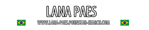 Brazilian Pornstar Lana Paes